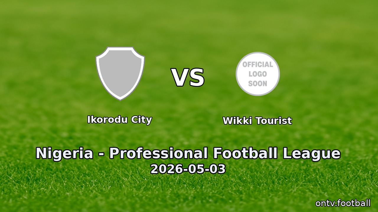 Ikorodu City vs Wikki Tourist