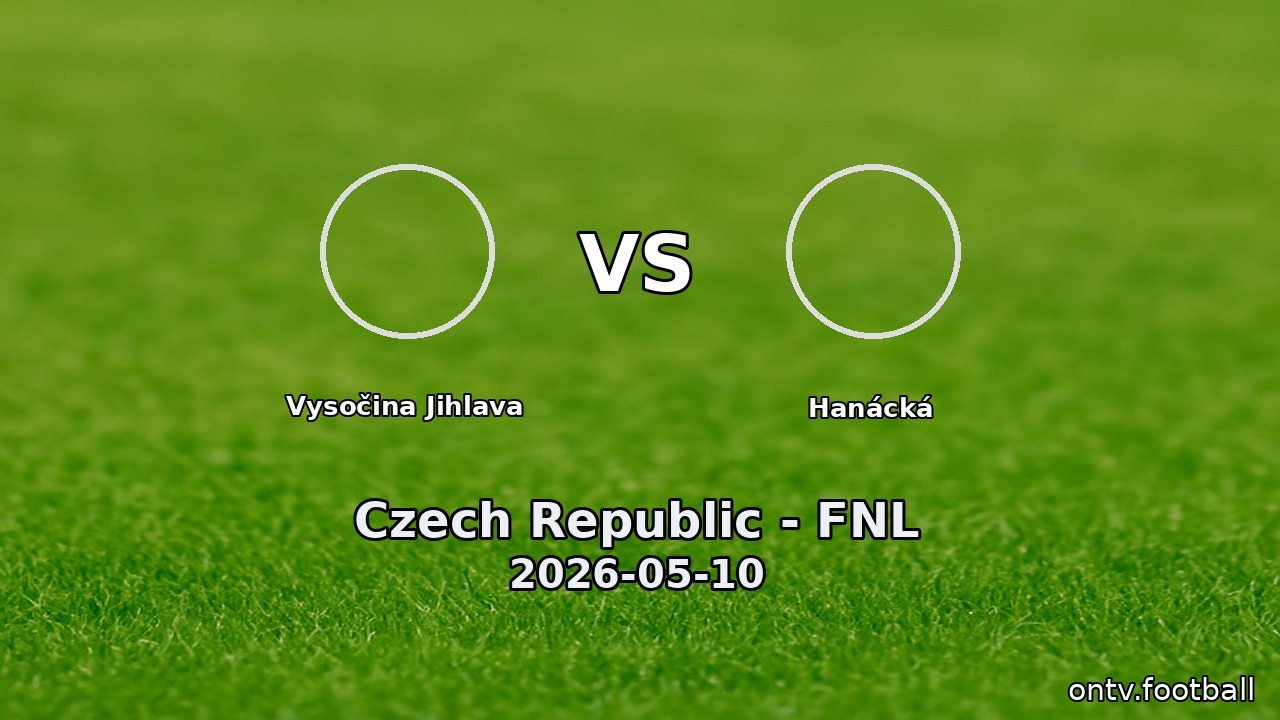 Vysočina Jihlava vs Hanácká