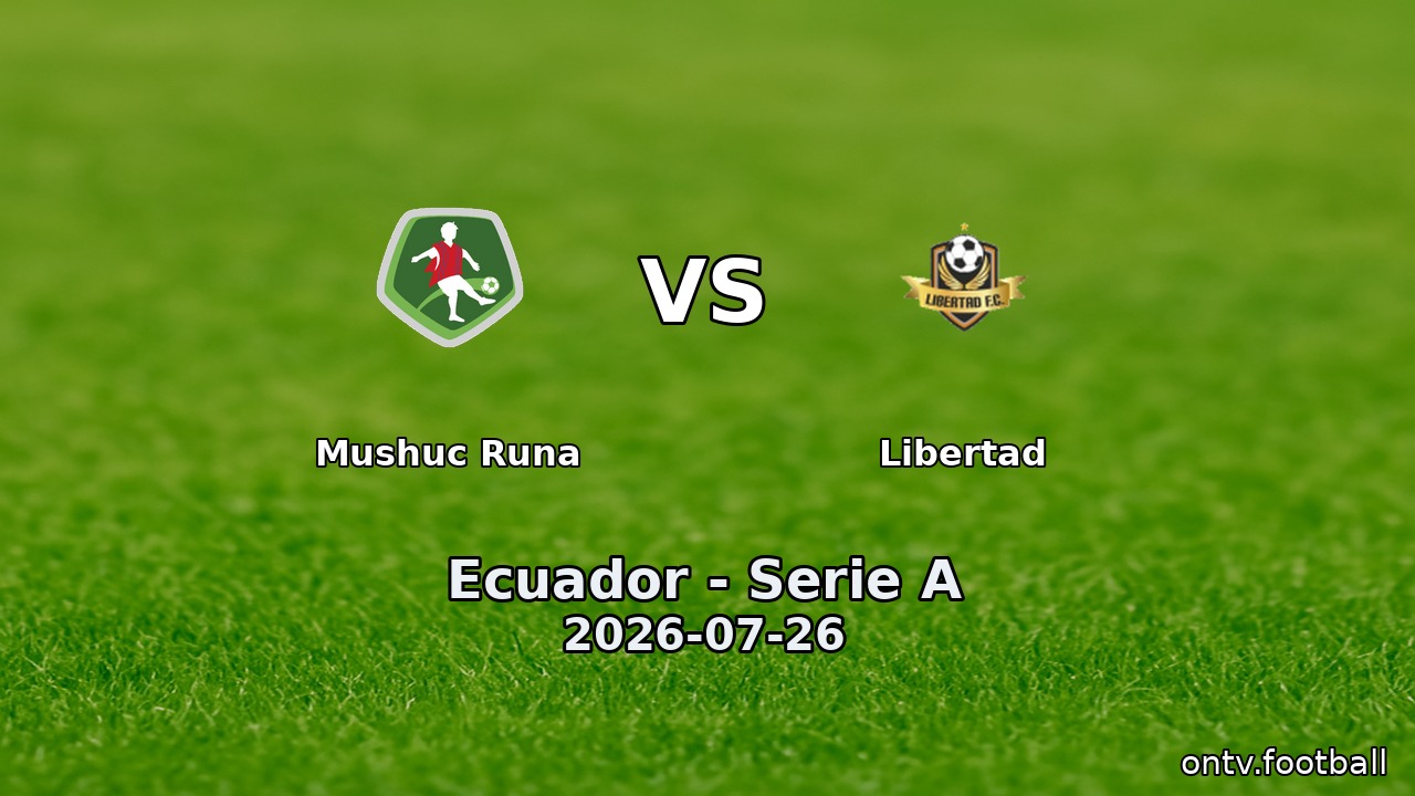 Mushuc Runa vs Libertad
