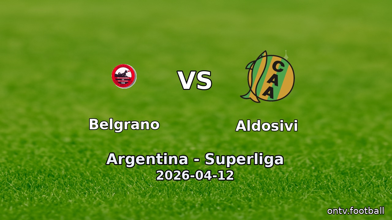 Belgrano vs Aldosivi
