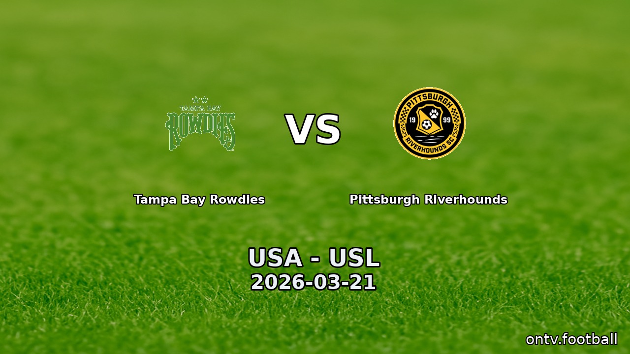Tampa Bay Rowdies vs Pittsburgh Riverhounds