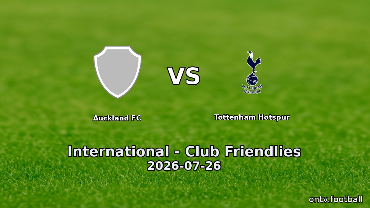 Auckland FC vs Tottenham Hotspur