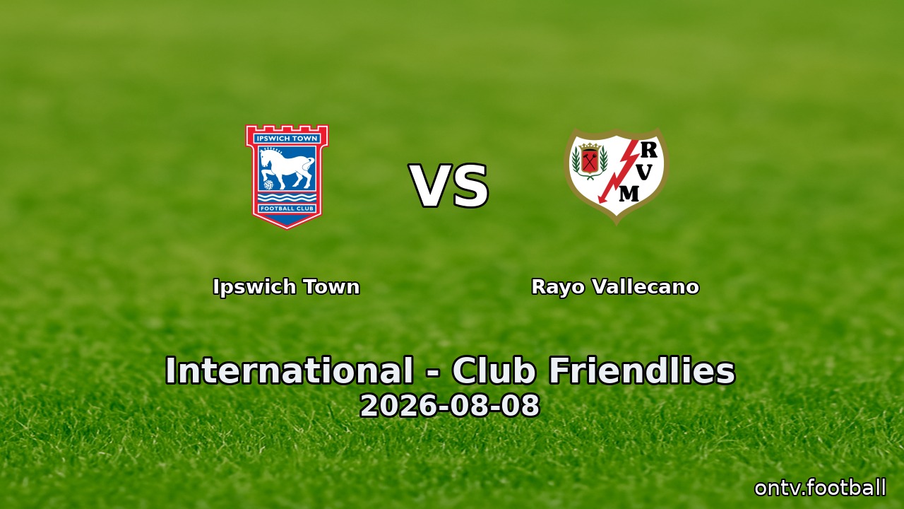 Ipswich Town vs Rayo Vallecano