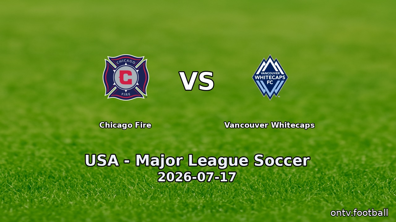 Chicago Fire vs Vancouver Whitecaps
