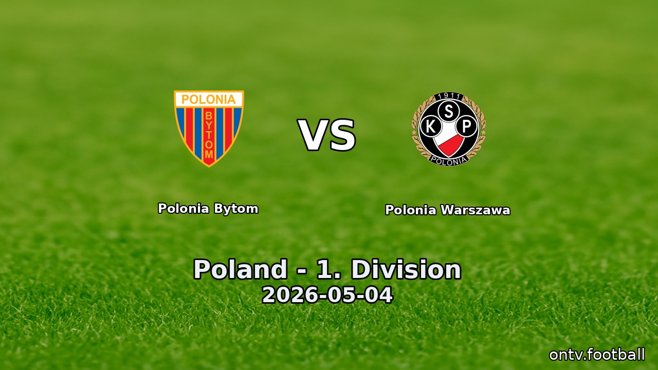 Polonia Bytom vs Polonia Warszawa