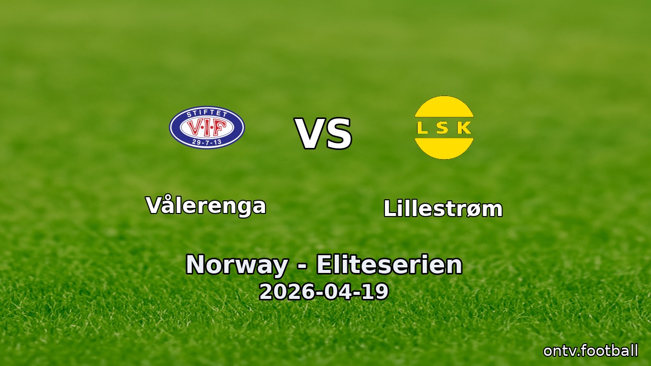 Vålerenga vs Lillestrøm