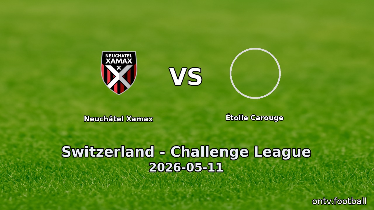 Neuchâtel Xamax vs Étoile Carouge