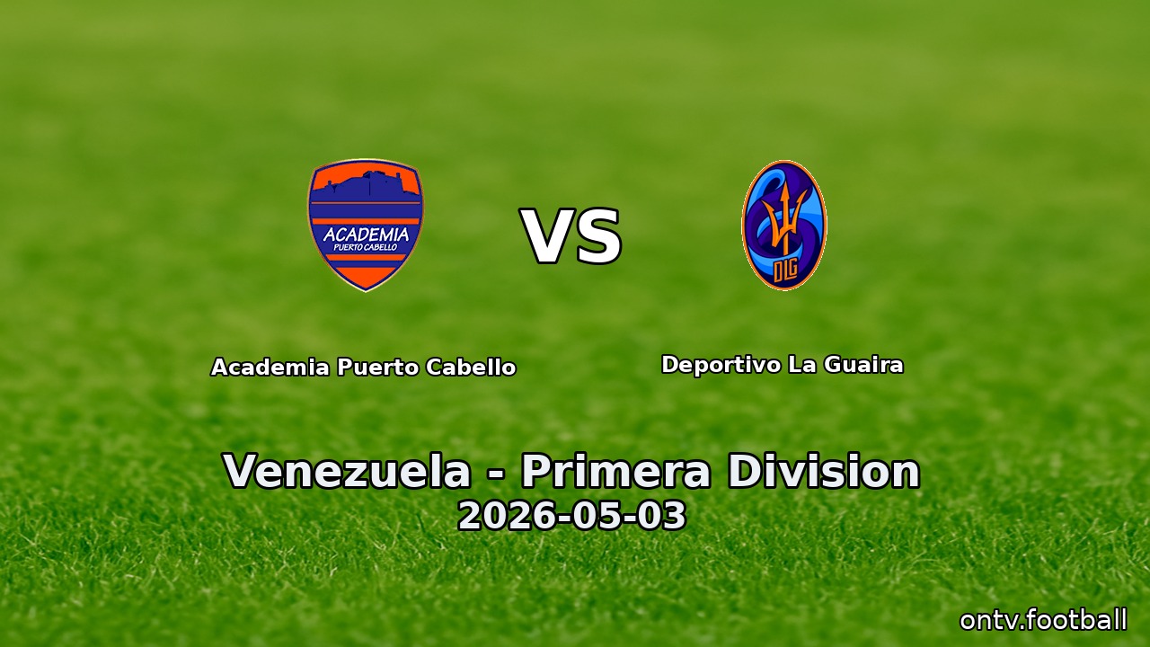 Academia Puerto Cabello vs Deportivo La Guaira