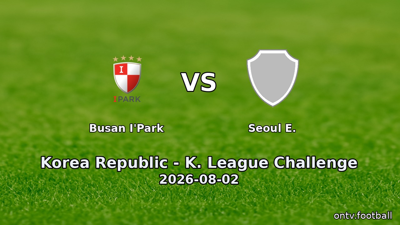 Busan I'Park vs Seoul E.
