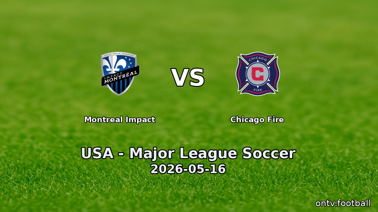 Montreal Impact vs Chicago Fire