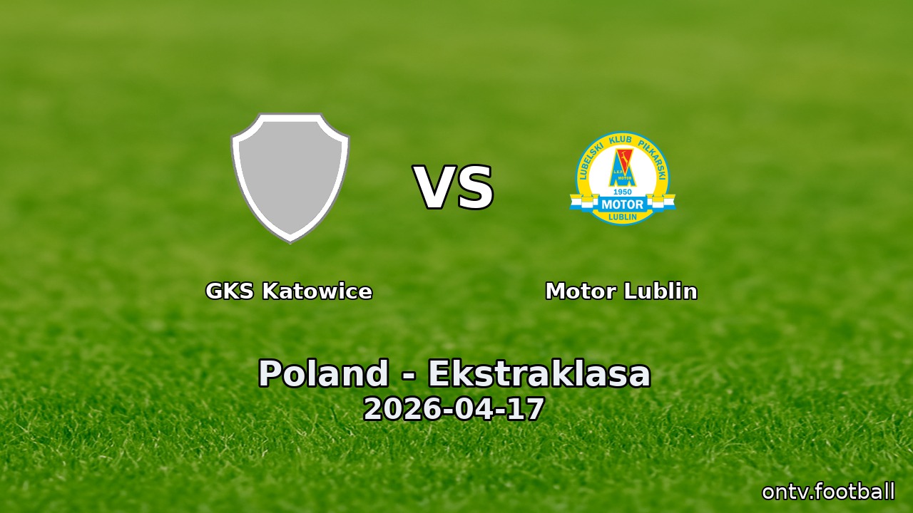 GKS Katowice vs Motor Lublin