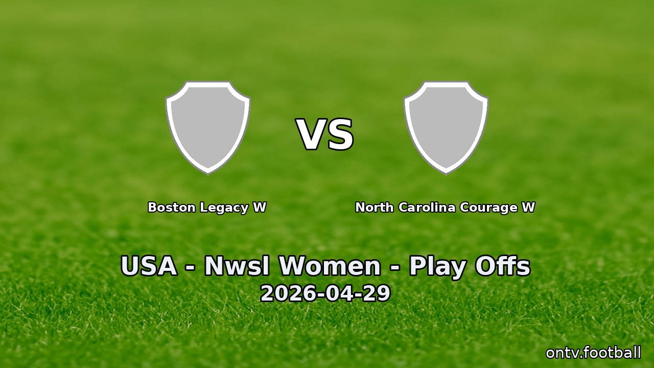 Boston Legacy W vs North Carolina Courage W