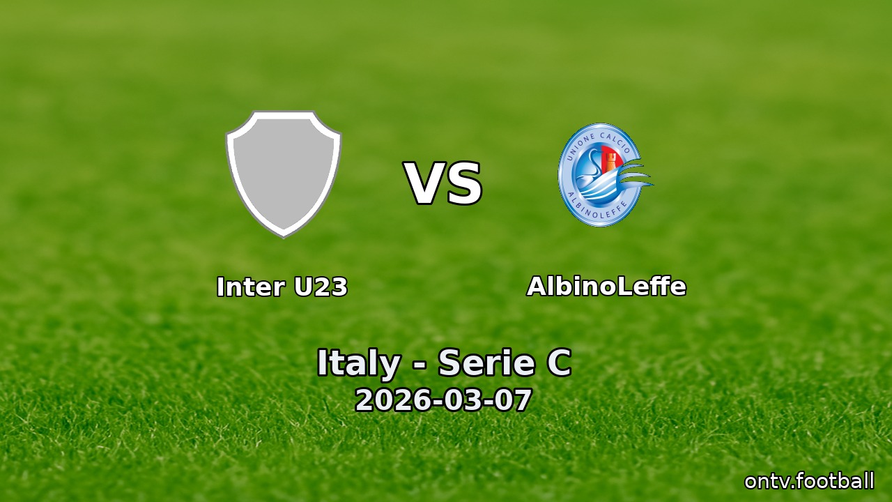 Inter U23 vs AlbinoLeffe