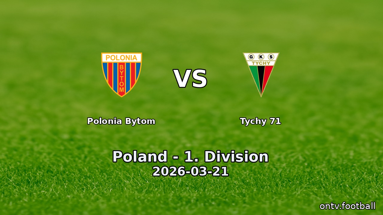 Polonia Bytom vs Tychy 71
