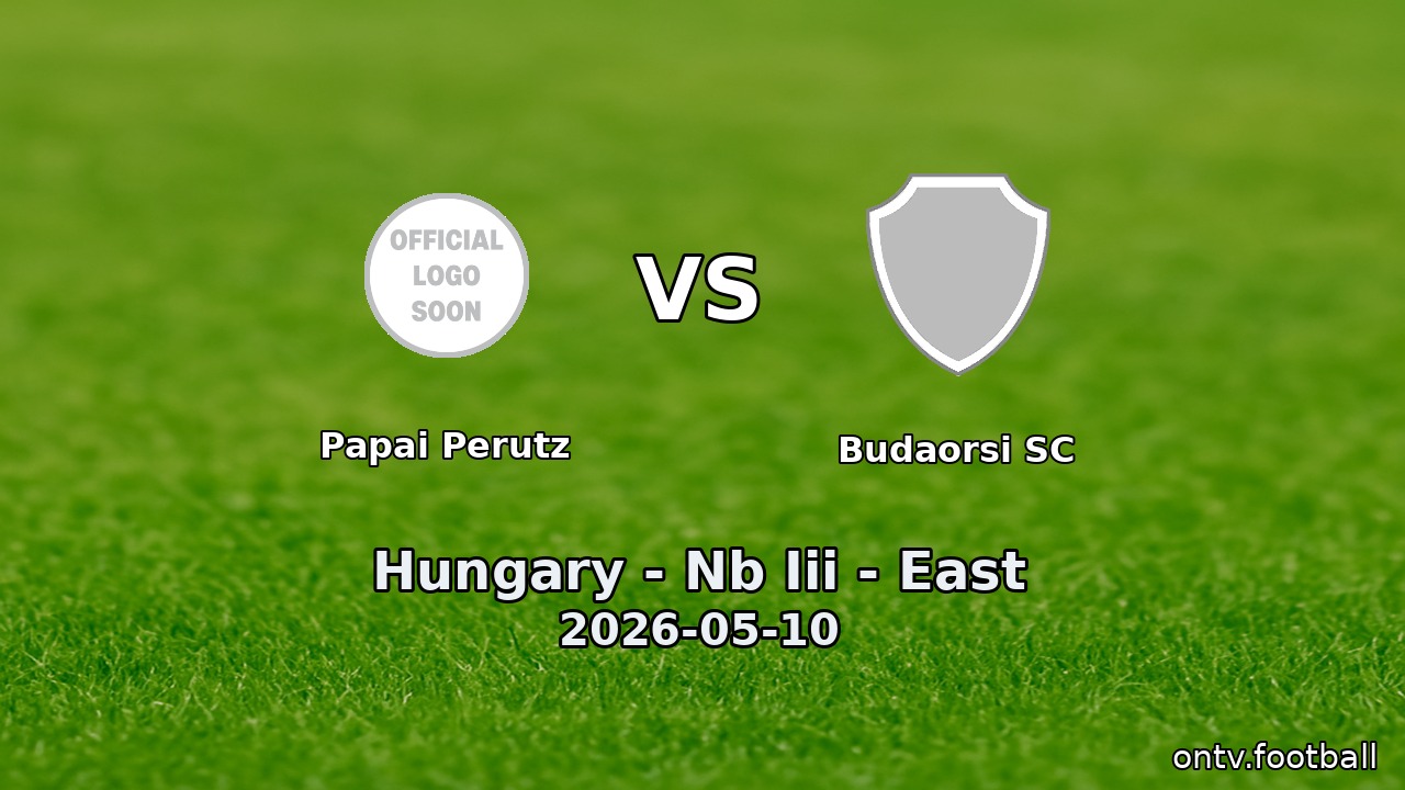 Papai Perutz vs Budaorsi SC