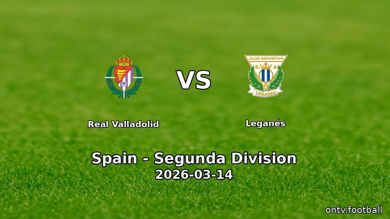 Real Valladolid vs Leganés