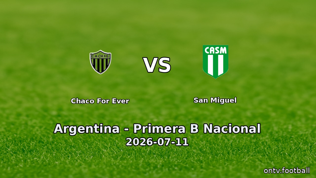 Chaco For Ever vs San Miguel
