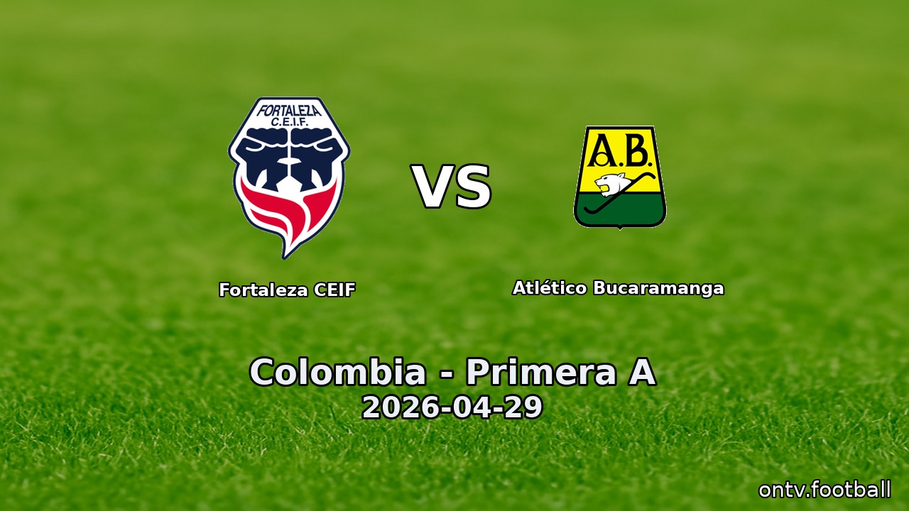 Fortaleza CEIF vs Atlético Bucaramanga