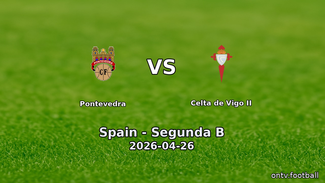 Pontevedra vs Celta de Vigo II