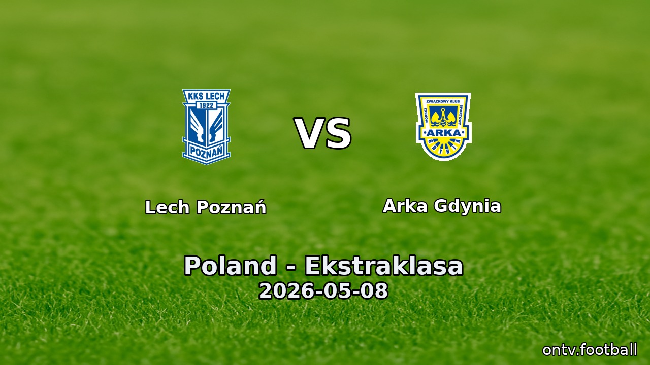 Lech Poznań vs Arka Gdynia