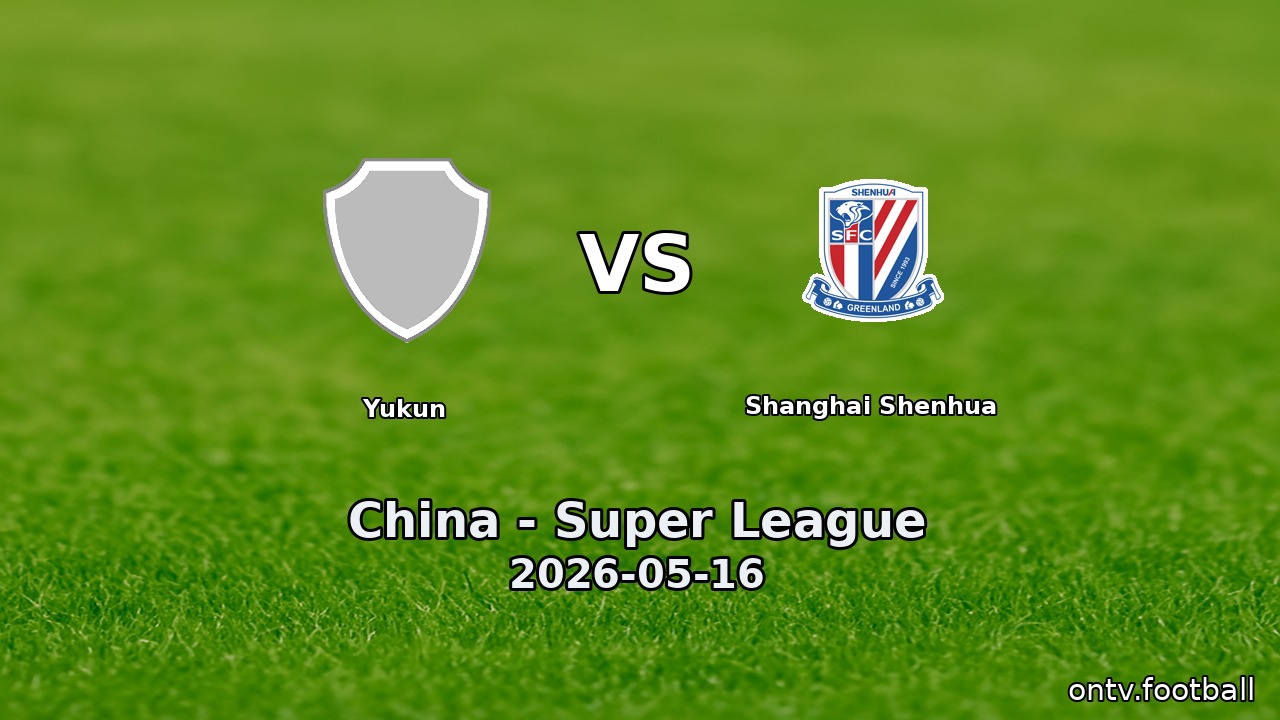 Yukun vs Shanghai Shenhua