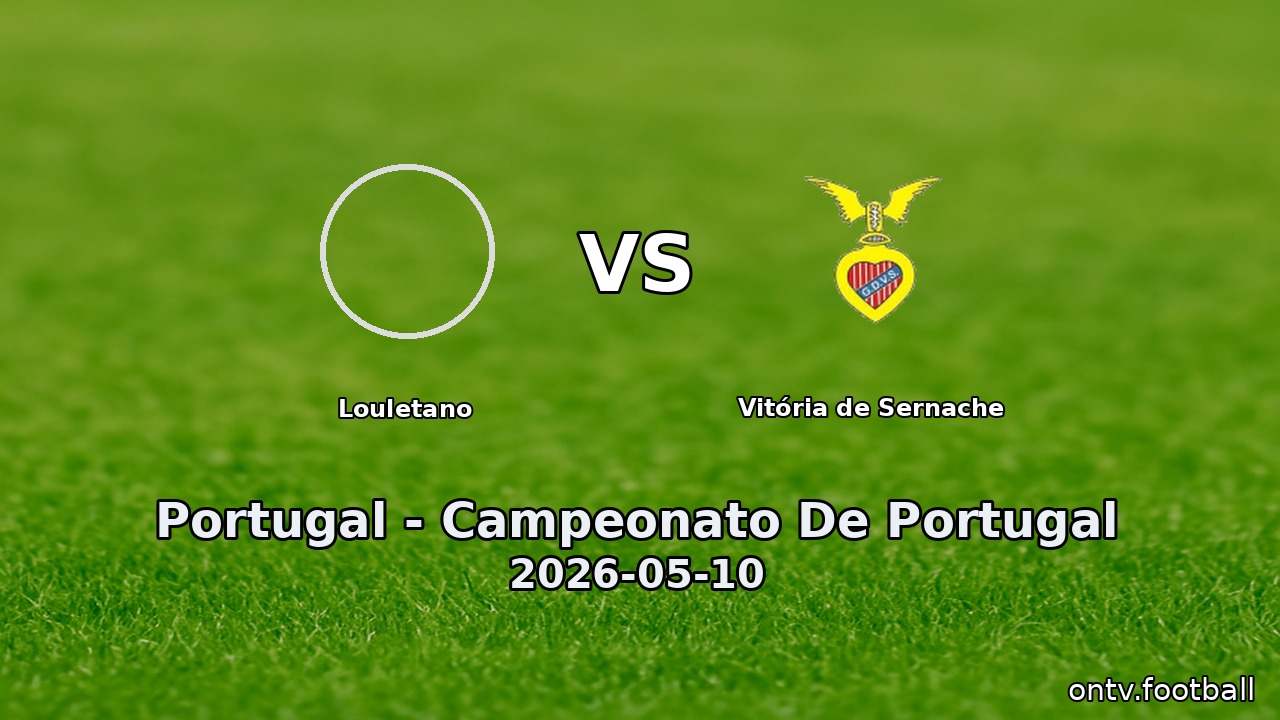 Louletano vs Vitória de Sernache