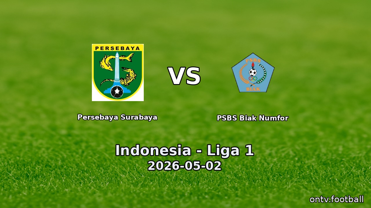 Persebaya Surabaya vs PSBS Biak Numfor