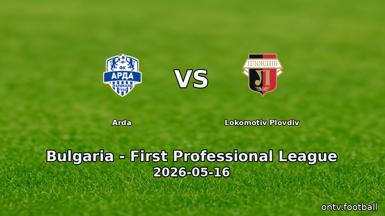 Arda vs Lokomotiv Plovdiv