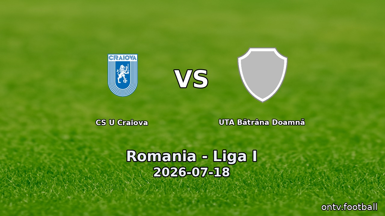 CS U Craiova vs UTA Bătrâna Doamnă