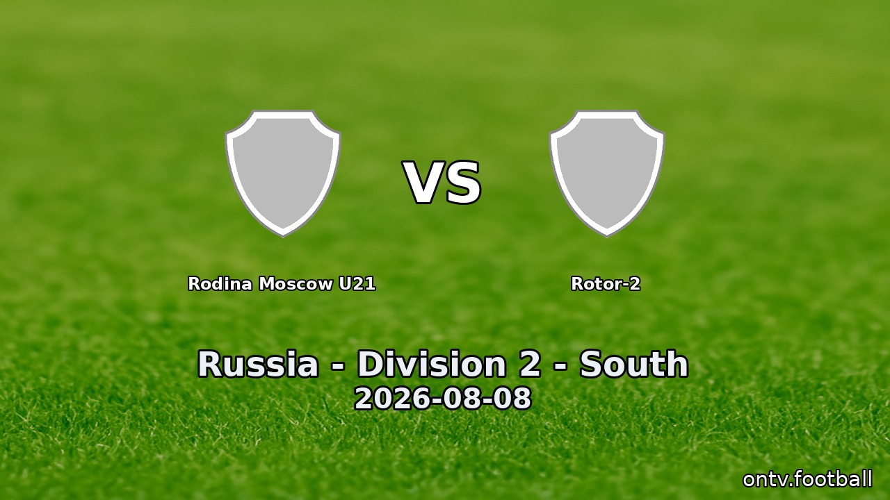 Rodina Moscow U21 vs Rotor-2