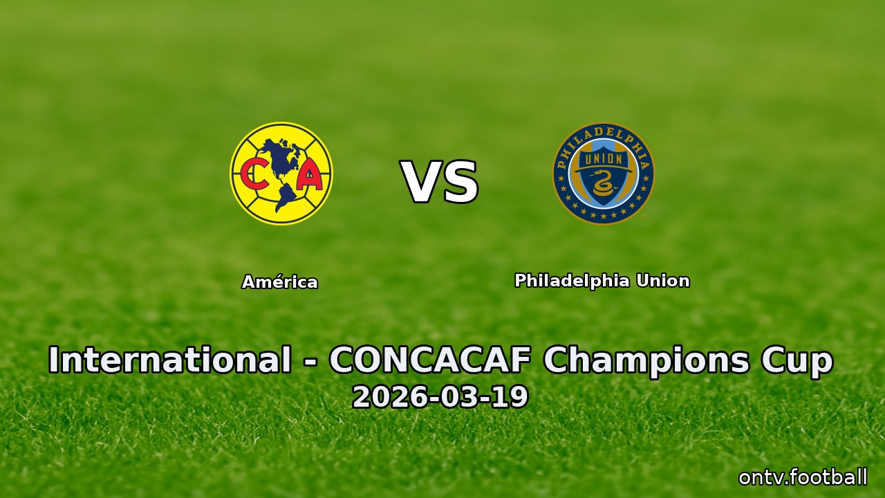 América vs Philadelphia Union