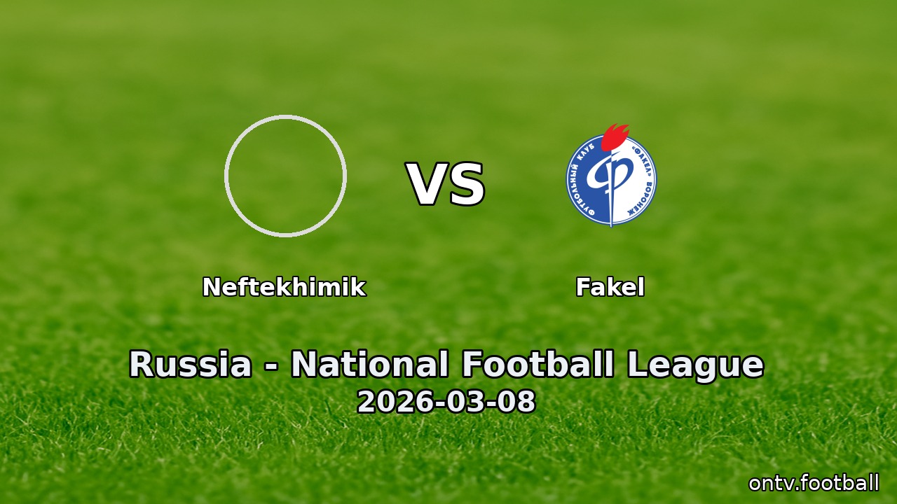 Neftekhimik vs Fakel