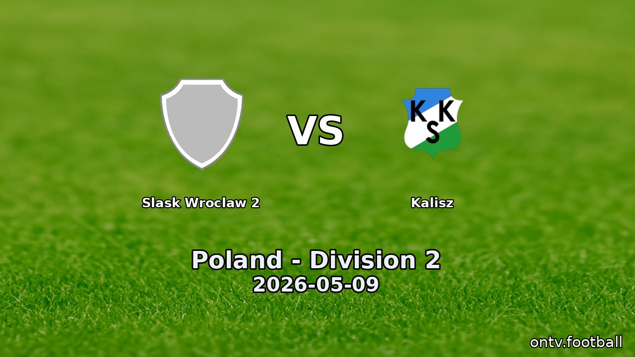 Slask Wroclaw 2 vs Kalisz