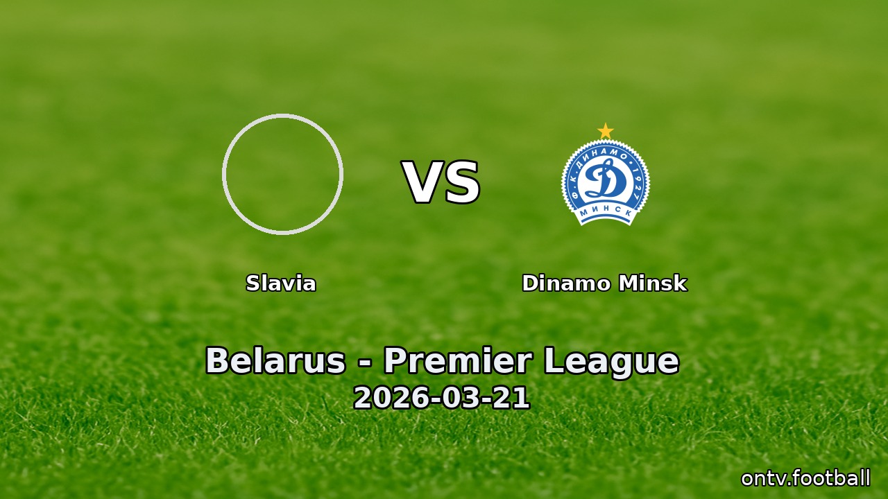 Slavia vs Dinamo Minsk