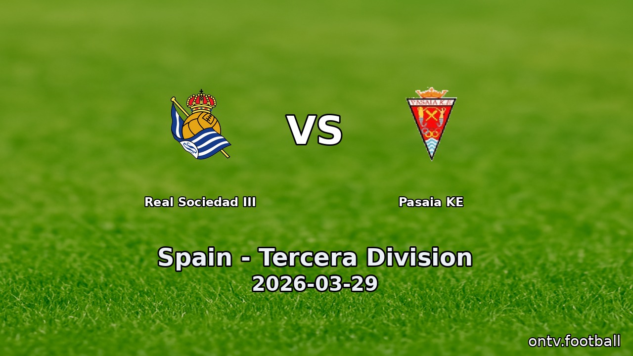Real Sociedad III vs Pasaia KE