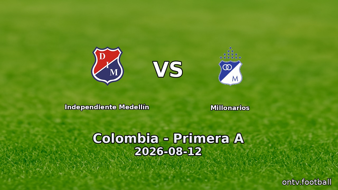Independiente Medellín vs Millonarios