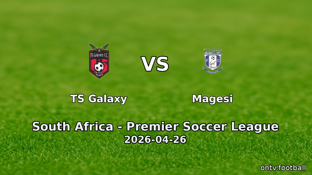 TS Galaxy vs Magesi