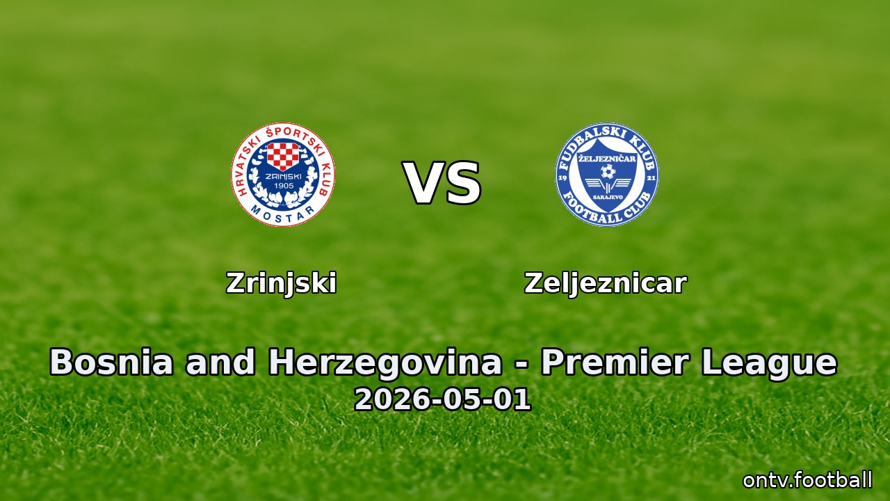 Zrinjski vs Zeljeznicar