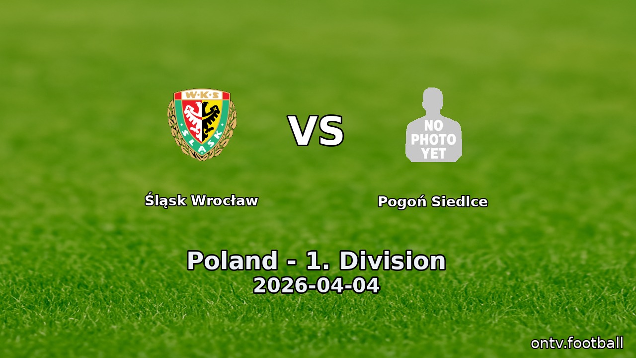 Śląsk Wrocław vs Pogoń Siedlce