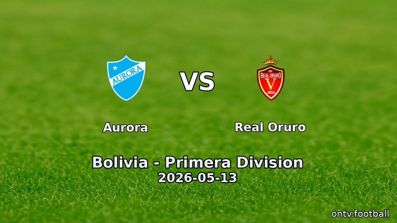 Aurora vs Real Oruro