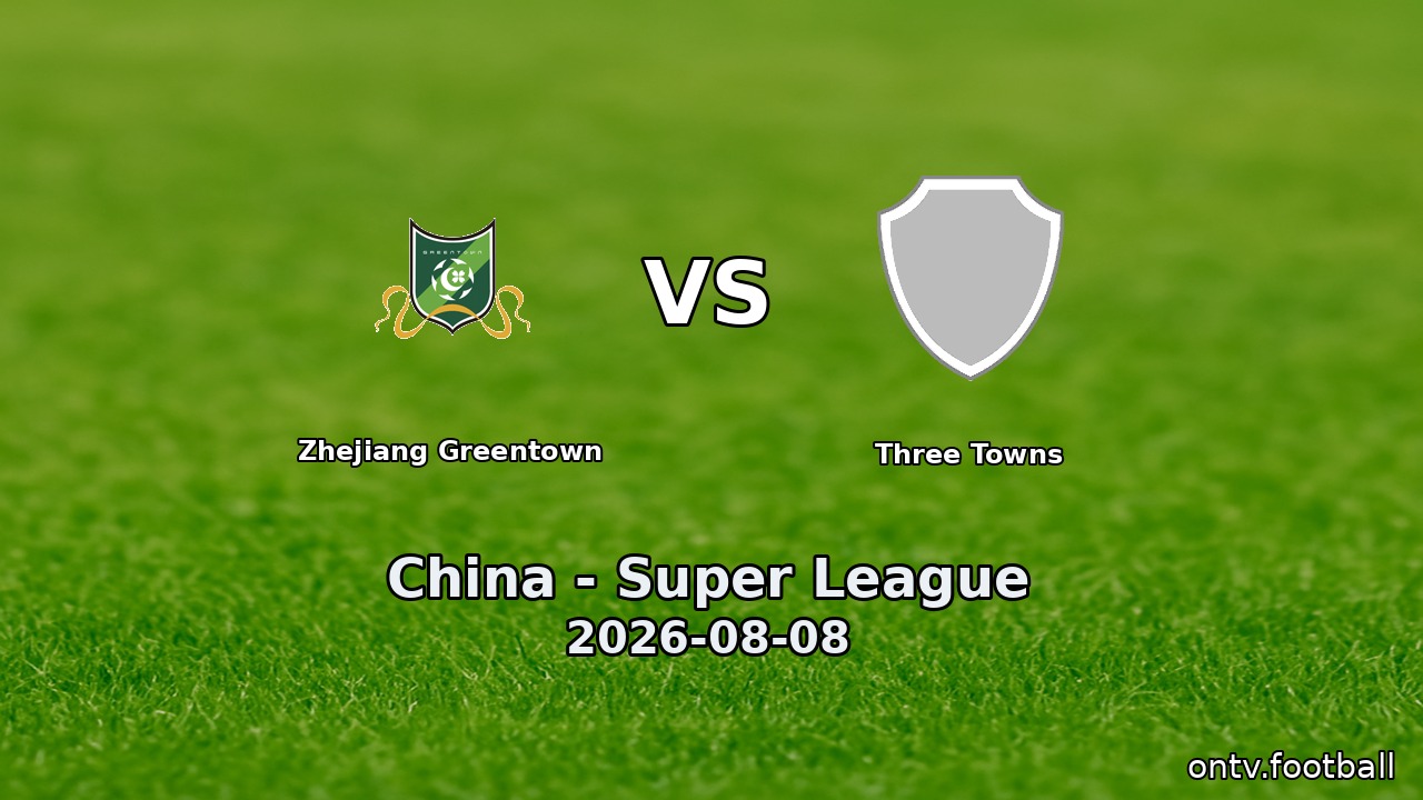 Zhejiang Greentown vs Three Towns