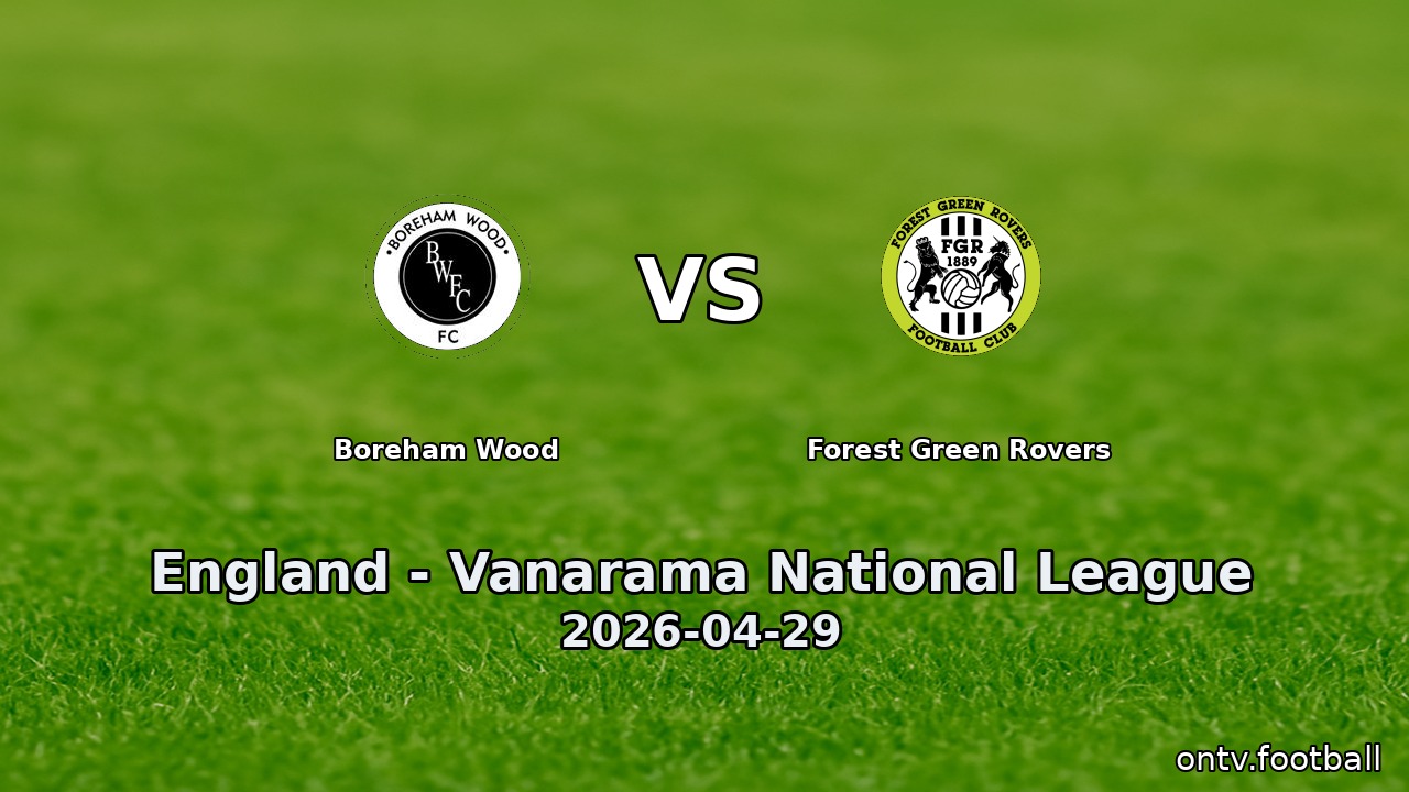 Boreham Wood vs Forest Green Rovers