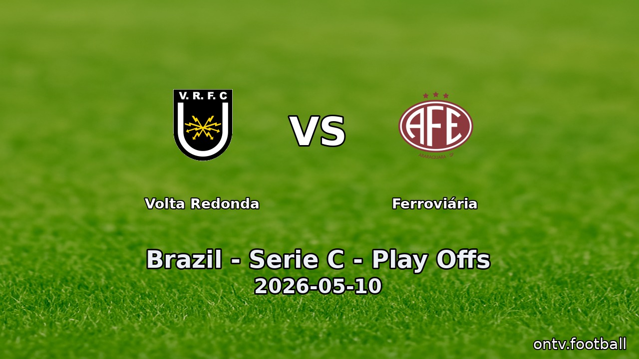 Volta Redonda vs Ferroviária