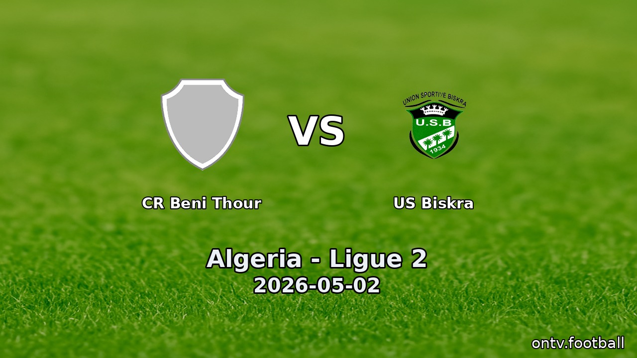 CR Beni Thour vs US Biskra