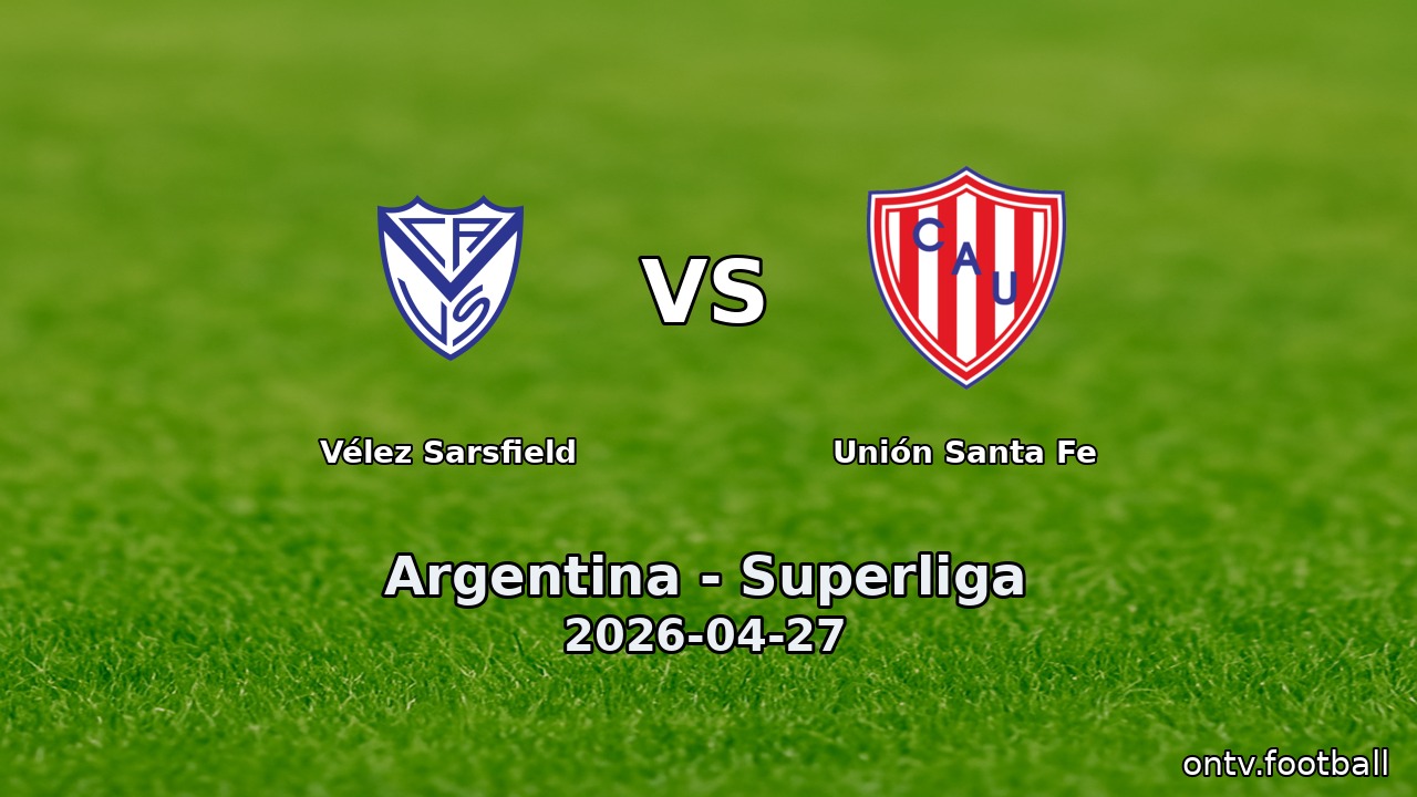 Vélez Sarsfield vs Unión Santa Fe