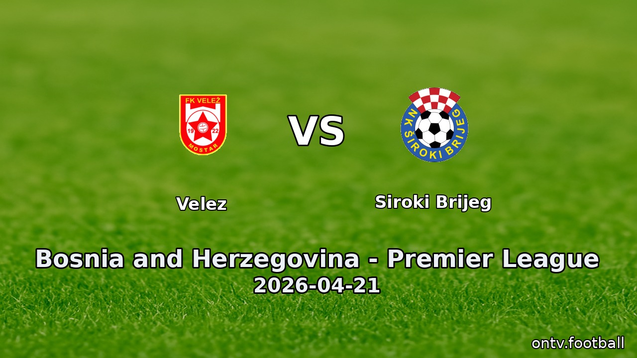 Velez vs Siroki Brijeg