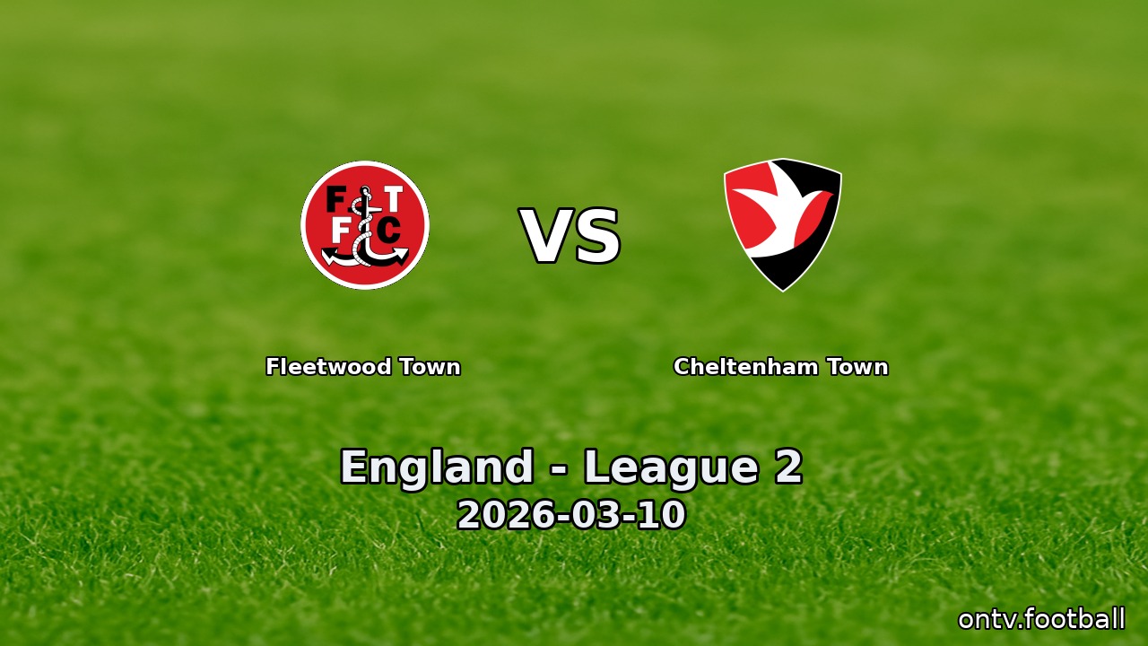 Fleetwood Town vs Cheltenham Town