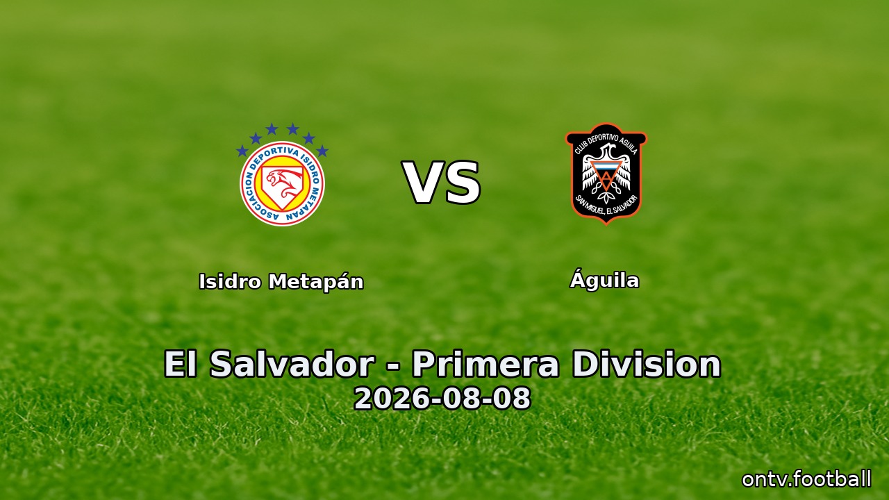 Isidro Metapán vs Águila