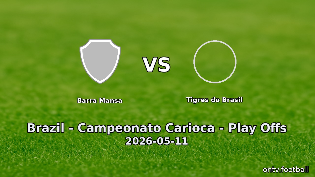 Barra Mansa vs Tigres do Brasil