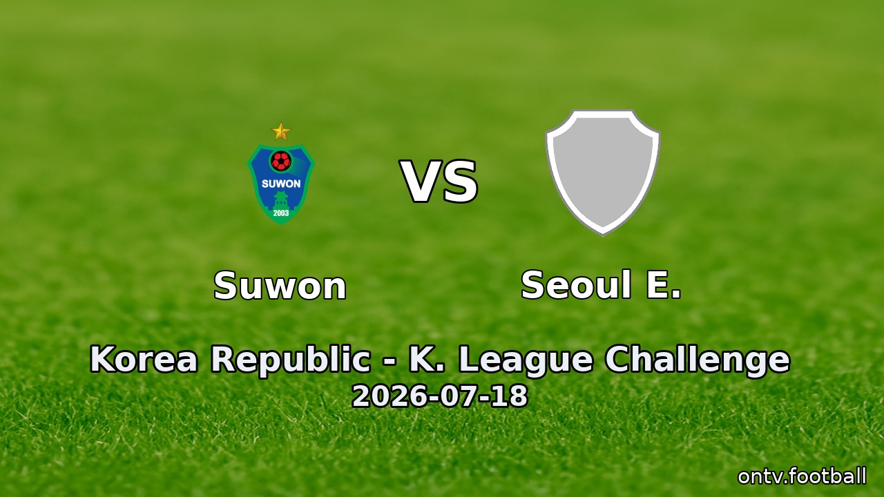 Suwon vs Seoul E.